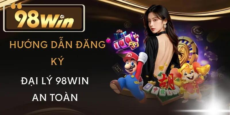 dai-ly-98win-huong-dan