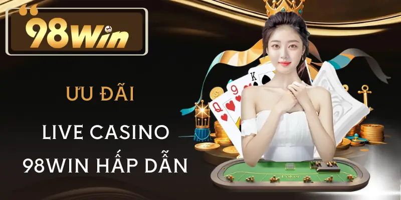 live-casino-98win-khuyen-mai