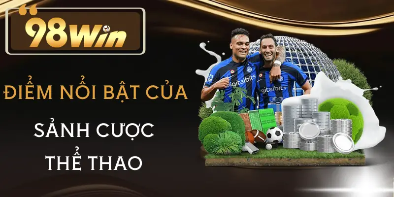 the-thao-98win-dac-diem