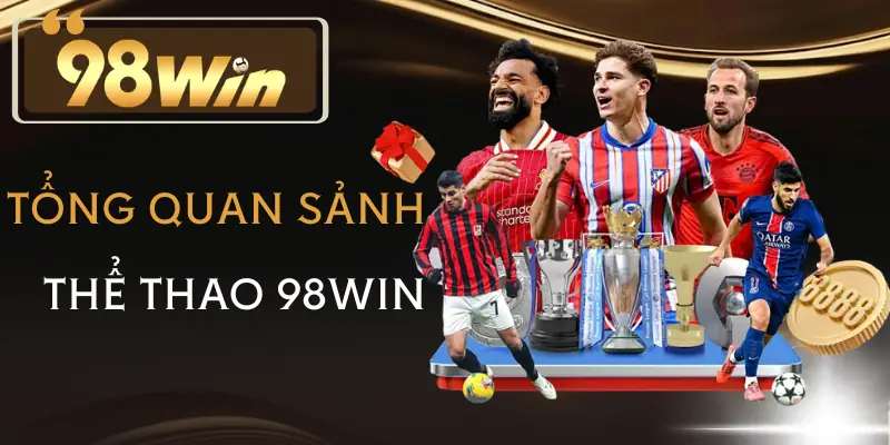 the-thao-98win-tong-quan
